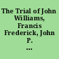 The Trial of John Williams, Francis Frederick, John P. Rog, Nils Peterson, and Nathaniel White on an indictment for murder on the High Seas : before the Circuit Court of the United States, holden for the district of Massachusetts, at Boston, on the 28th of Dec. 1818.