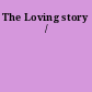 The Loving story /
