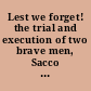 Lest we forget! the trial and execution of two brave men, Sacco and Vanzetti.