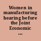 Women in manufacturing hearing before the Joint Economic Committee, Congress of the United States, One Hundred Thirteenth Congress, first session, May 15, 2013.