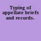Typing of appellate briefs and records.