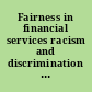 Fairness in financial services racism and discrimination in banking : hearing before the Committee on Banking, Housing, and Urban Affairs, United States Senate, One Hundred Seventeenth Congress, second session on examining the legacy of discrimination in and the current reality of discrimination in financial services, December 1, 2022.