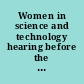 Women in science and technology hearing before the Subcommittee on Science, Technology, and Space of the Committee on Commerce, Science, and Transportation, United States Senate, One Hundred Seventh Congress, second session, July 24, 2002.