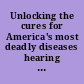 Unlocking the cures for America's most deadly diseases hearing before the Subcommittee on Space, Science, and Competitiveness of the Committee on Commerce, Science, and Transportation, United States Senate, One Hundred Fourteenth Congress, first session, July 14, 2015.