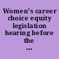 Women's career choice equity legislation hearing before the Subcommittee on Social Security and Income Maintenance Programs of the Committee on Finance, United States Senate, Ninety-eighth Congress, first session, July 28, 1983.