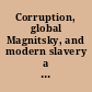 Corruption, global Magnitsky, and modern slavery a review of human rights around the world : hearing before the Committee on Foreign Relations, United States Senate, One Hundred Fourteenth Congress, first session, July 16, 2015.