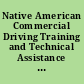 Native American Commercial Driving Training and Technical Assistance Act hearing before the Committee on Indian Affairs, United States Senate, One Hundred Seventh Congress, second session on S. 1344, to provide training and technical assistance to Native Americans who are interested in commercial vehicle driving careers, July 24, 2002, Washington, DC.