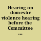 Hearing on domestic violence hearing before the Committee on the Judiciary, United States Senate, One Hundred Third Congress, first session on the need to concentrate the fight against an escalating blight of violence against women, Boston, MA, February 1, 1993.