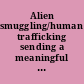 Alien smuggling/human trafficking sending a meaningful message of deterrence : hearing before the Subcommittee on Crime, Corrections, and Victims' Rights of the Committee on the Judiciary, United States Senate, One Hundred Eighth Congress, first session, July 25, 2003.