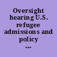 Oversight hearing U.S. refugee admissions and policy : hearing before the Subcommittee on Immigration, Border Security, and Citizenship of the Committee on the Judiciary, United States Senate, One Hundred Ninth Congress, second session, September 27, 2006.