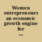 Women entrepreneurs an economic growth engine for America : hearing before the Committee on Small Business and Entrepreneurship of the United States Senate, One Hundred Seventeenth Congress, first session, October 27, 2021.