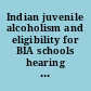 Indian juvenile alcoholism and eligibility for BIA schools hearing before the Select Committee on Indian Affairs, United States Senate, Ninety-ninth Congress, First Session on S. 1298, to coordinate and expand services for the prevention, identification, and treatment of alcohol and drug abuse among Indian youth, and for other purposes and S. 1621, to amend Title 25, United States Code, relating to Indian education programs, and for other purposes, September 18, 1985, Washington, DC.