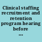 Clinical staffing recruitment and retention program hearing before the Select Committee on Indian Affairs, United States Senate, One Hundredth Congress, first session on S. 1475, to establish an effective clinical staffing recruitment and retention program, and for other purposes.