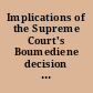 Implications of the Supreme Court's Boumediene decision for detainees at Guantanamo Bay, Cuba administration perspectives /