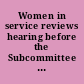 Women in service reviews hearing before the Subcommittee on Military Personnel of the Committee on Armed Services, House of Representatives, One Hundred Thirteenth Congress, first session, hearing held July 24, 2013.