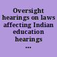 Oversight hearings on laws affecting Indian education hearings before the Subcommittee on Elementary, Secondary, and Vocational Education of the Committee on Education and Labor, House of Representatives, Ninety-fourth Congress, first session, hearings held in Washington, D.C., July 28, 29, and Anchorage, Alaska, August 5, 1975.