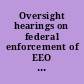 Oversight hearings on federal enforcement of EEO laws hearings before the Subcommittee on Employment Opportunities of the Committee on Education and Labor, House of Representatives, Ninety-sixth Congress, first session, hearings held in Washington, D.C., on July 12 and 30, 1979.