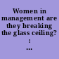 Women in management are they breaking the glass ceiling? : hearing before the Subcommittee on Government Efficiency, Financial Management and Intergovernmental Relations of the Committee on Government Reform, House of Representatives, One Hundred Seventh Congress, second session, April 22, 2002.
