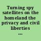 Turning spy satellites on the homeland the privacy and civil liberties implications of the National Applications Office : full hearing of the Committee on Homeland Security, House of Representatives, One Hundred Tenth Congress, first session, September 6, 2007.