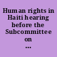 Human rights in Haiti hearing before the Subcommittee on International Organizations of the Committee on International Relations, House of Representatives, Ninety-fourth Congress, first session, November 18, 1975.