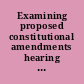 Examining proposed constitutional amendments hearing before the Subcommittee on the Constitution and Limited Government of the Committee on the Judiciary, U.S. House of Representatives, One Hundred Eighteenth Congress, first session, Tuesday, September 19, 2023.