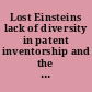 Lost Einsteins lack of diversity in patent inventorship and the impact on America's innovation economy : hearing before the Subcommittee on Courts, Intellectual Property, and the Internet of the Committee on the Judiciary, House of Representatives, One Hundred Sixteenth Congress, first session, March 27, 2019.