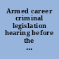 Armed career criminal legislation hearing before the Subcommittee on Crime of the Committee on the Judiciary, House of Representatives, Ninety-ninth Congress, second session on H.R. 4639 and H.R. 4768, armed career criminal legislation, May 21, 1986.