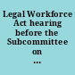 Legal Workforce Act hearing before the Subcommittee on Immigration and Border Security of the Committee on the Judiciary, House of Representatives, One Hundred Thirteenth Congress, first session on H.R. 1772, May 16, 2013.