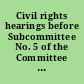 Civil rights hearings before Subcommittee No. 5 of the Committee on the Judiciary, House of Representatives, Eighty-eighth Congress, first session on miscellaneous proposals regarding the civil rights of persons within the jurisdiction of the United States, May 8, 9, 15, 16, 23, 24, 28; June 13, 26, 27; July 10, 11, 12, 17, 18, 19, 24, 25, 26, 31; August 1, 2, 1963.