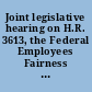 Joint legislative hearing on H.R. 3613, the Federal Employees Fairness Act of 1991 joint hearing before the Subcommittee on the Civil Service of the Committee on Post Office and Civil Service and the Subcommittee on Employment Opportunities of the Committee on Education and Labor, House of Representatives, One Hundred Second Congress, second session, April 9, 1992.