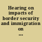 Hearing on impacts of border security and immigration on Ways and Means programs hearing before the Committee on Ways and Means, U.S. House of Representatives, One Hundred Ninth Congress, second session, July 26, 2006.