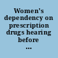 Women's dependency on prescription drugs hearing before the Select Committee on Narcotics Abuse and Control, House of Representatives, Ninety-sixth Congress, first session, September 13, 1979.