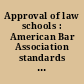 Approval of law schools : American Bar Association standards and rules of procedure as amended, 1977.