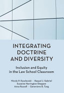 Integrating doctrine and diversity : inclusion and equity in the law school classroom /