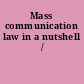 Mass communication law in a nutshell /