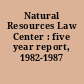 Natural Resources Law Center : five year report, 1982-1987 /