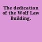 The dedication of the Wolf Law Building.