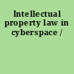 Intellectual property law in cyberspace /