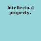 Intellectual property.