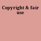 Copyright & fair use