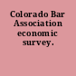 Colorado Bar Association economic survey.