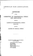 Opinions of the Committee on professional ethics and grievances, with the canons of professional ethics annotated, and the canons of judicial ethics /