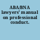 ABA/BNA lawyers' manual on professional conduct.
