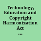 Technology, Education and Copyright Harmonization Act of 2002 a legislative history /