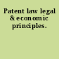 Patent law legal & economic principles.