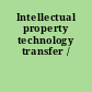 Intellectual property technology transfer /