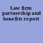 Law firm partnership and benefits report