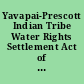 Yavapai-Prescott Indian Tribe Water Rights Settlement Act of 1994 and Auburn Indian Restoration Act report (to accompany S. 1146).