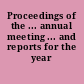 Proceedings of the ... annual meeting ... and reports for the year /