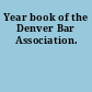 Year book of the Denver Bar Association.